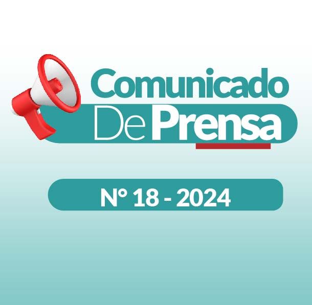 COMUNICADO DE PRENSA N°18- 2024
